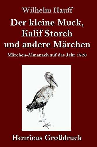 Der kleine Muck, Kalif Storch und andere Märchen (Großdruck): Märchen-Almanach auf das Jahr 1826