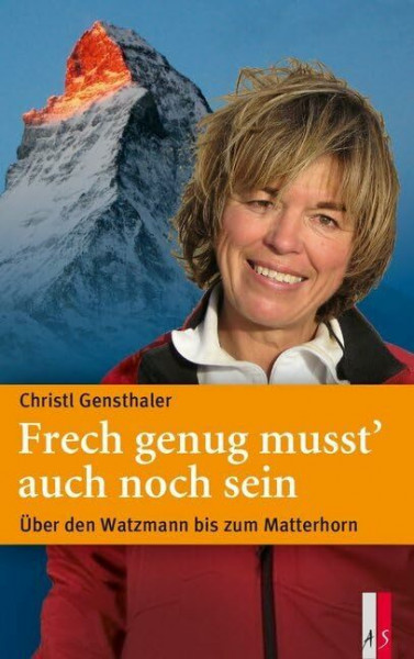 Frech genug musst' auch noch sein - Über den Watzmann bis zum Matterhorn