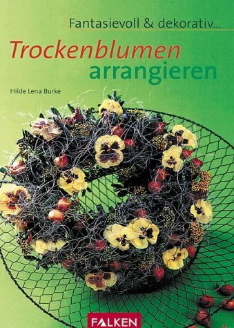 Trockenblumen arrangieren