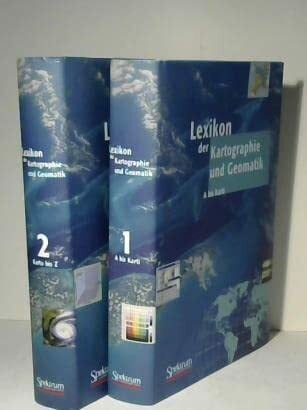 Lexikon der Kartographie und Geomatik, Band 1 Lexikon der Kartographie und Geomatik, Band 1