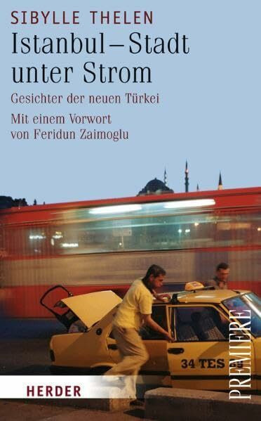 Istanbul - Stadt unter Strom: Gesichter der neuen Türkei: Gesichter der neuen Türkei. Vorw. v. Feridun Zaimoglu (Herder Spektrum)
