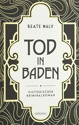 Tod in Baden: Mörderische Intrigen im schicken Kurhotel. Unterhaltsame Krimispannung aus dem Baden der 1920er Jahre – Historischer Kriminalroman