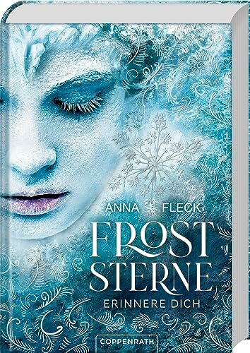 Froststerne (Romantasy-Trilogie, Bd. 1): Erinnere dich!: Die magische Romantasy-Trilogie von Spiegel-Bestseller-Autorin Anna Fleck (Froststerne, 1, Band 1)