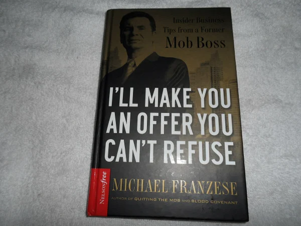 I'll Make You an Offer You Can't Refuse: Insider Business Tips from a Former Mob Boss