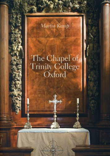 The Chapel of Trinity College Oxford: 1691-94: 'a Beautiful Magnificent Structure'