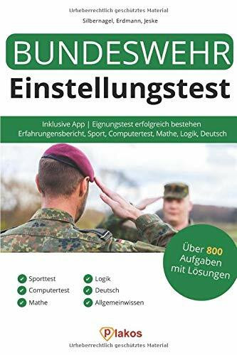 Bundeswehr Einstellungstest 2018 inklusive App: Eignungstest erfolgreich bestehen | 800 Aufgaben mit Lösungen: Erfahrungsbericht, Sport, Computertest, Mathe, Logik, Deutsch, Allgemeinwissen, Ablauf