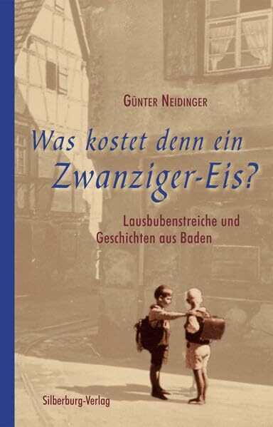 Silberburg Was Kostet Denn Ein Zwanziger-Eis?, Lausbubenstreiche Und Geschichten Aus Baden