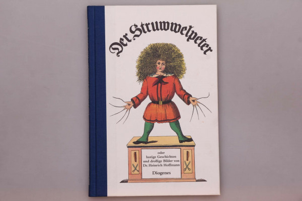 Der Struwwelpeter: Lustige Geschichten und drollige Bilder