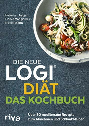 Die neue LOGI-Diät - Das Kochbuch: Über 80 mediterrane Rezepte zum Abnehmen und Schlankbleiben Die neue LOGI-Diät - Das Kochbuch: Über 80 mediterrane Rezepte zum Abnehmen und Schlankbleiben