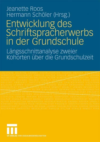 Entwicklung des Schriftspracherwerbs in der Grundschule: Längsschnittanalyse Zweier Kohorten Uber die Grundschulzeit: Längsschnittanalyse zweier Kohorten über die Grundschulzeit