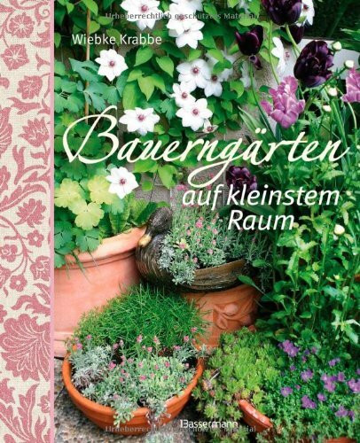 Bauerngärten auf kleinstem Raum