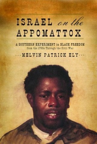 Israel on the Appomattox: A Southern Experiment in Black Freedom from the 1790s Through the Civil War Israel on the Appomattox: A Southern Experiment in Black Freedom from the 1790s Through the Civil War