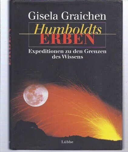 Humboldts Erben: Expeditionen zu den Grenzen des Wissens (Lübbe TV-Begleiter)