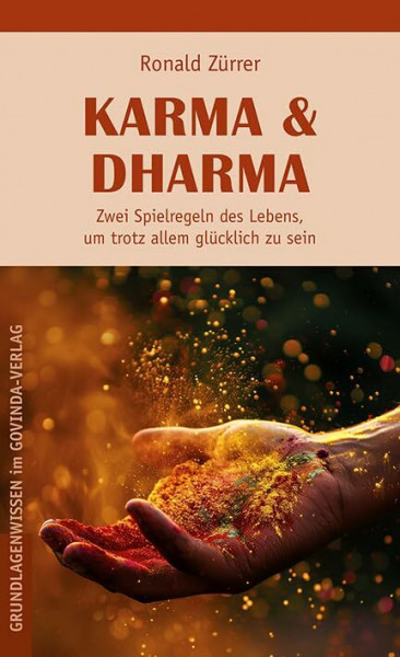 Karma & Dharma: Zwei Spielregeln des Lebens, um trotz allem glücklich zu sein