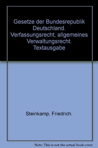 Gesetze der Bundesrepublik Deutschland. Verfassungsrecht, allgemeines Verwaltungsrecht. Textausgabe