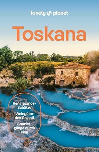 LONELY PLANET Reiseführer Toskana: Eigene Wege gehen und Einzigartiges erleben.