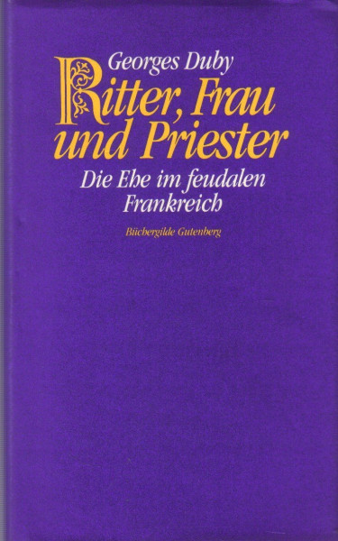 Ritter, Frau und Priester (Die Ehe im feudalen Frankreich)