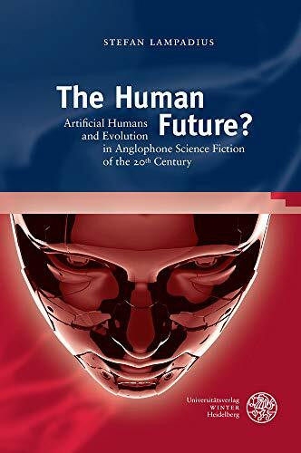 The Human Future?: Artificial Humans and Evolution in Anglophone Science Fiction of the 20th Century (Anglistische Forschungen, Band 469)