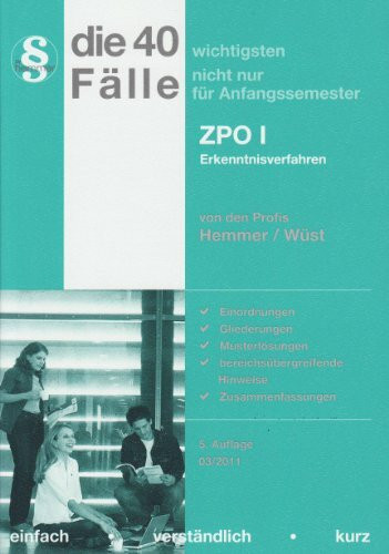 Die 40 wichtigsten Fälle nicht nur für Anfangssemester. ZPO 1