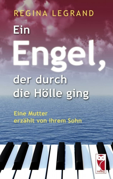 Ein Engel, der durch die Hölle ging: Eine Mutter erzählt von ihrem Sohn