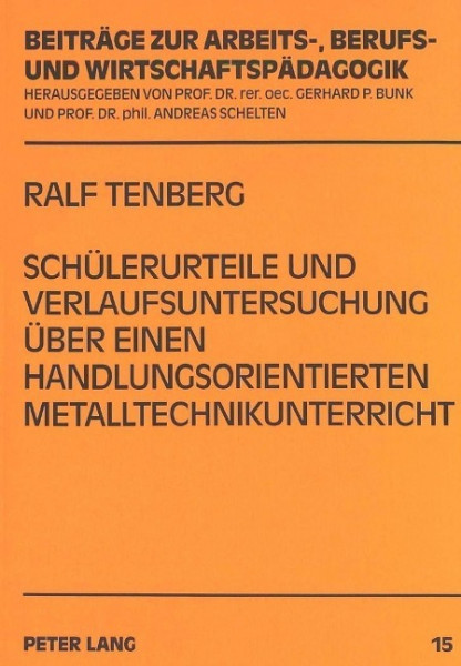 Schülerurteile und Verlaufsuntersuchung über einen handlungsorientierten Metalltechnikunterricht
