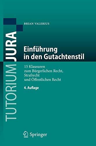 Einführung in den Gutachtenstil: 15 Klausuren zum Bürgerlichen Recht, Strafrecht und Öffentlichen Recht (Tutorium Jura)