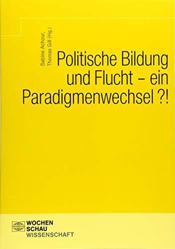 Politische Bildung und Flucht - ein Paradigmenwechsel?! (Wochenschau Wissenschaft)