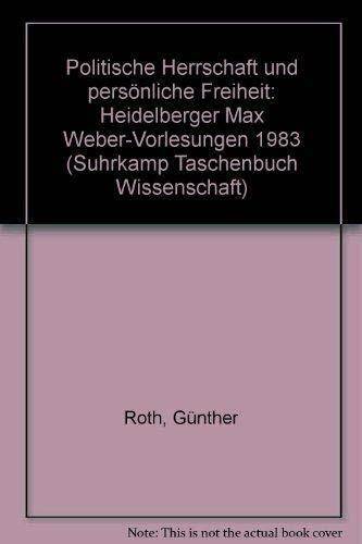 Suhrkamp Taschenbuch Wissenschaft Nr. 680: Politische Herrschaft und persönliche Freiheit: Heidelberger Max-Weber-Vorlesungen 1983