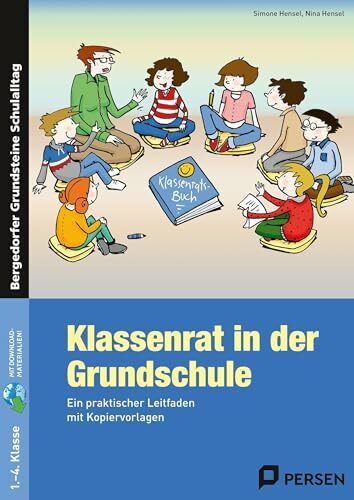 Klassenrat in der Grundschule: Ein praktischer Leitfaden mit Kopiervorlagen (Bergedorfer Grundsteine Schulalltag - Grundschule) Klassenrat in der Grundschule: Ein praktischer Leitfaden mit Kopiervorlagen (Bergedorfer Grundsteine Schulalltag - Grundschule)