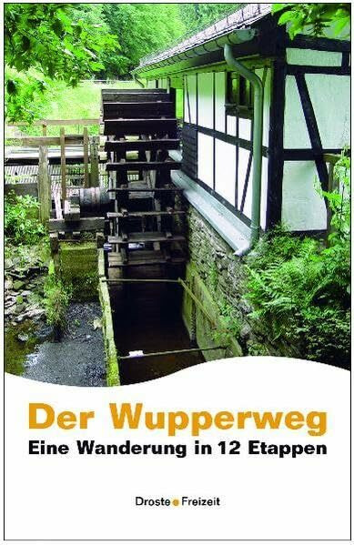 Der Wupperweg: Eine Wanderung in 12 Etappen