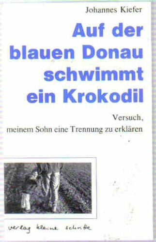 Auf der blauen Donau schwimmt ein Krokodil: Versuch, meinem Sohn eine Trennung zu erklären