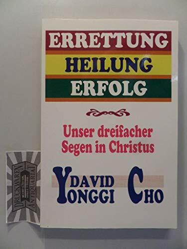 Errettung, Heilung, Erfolg - Unser dreifacher Segen in Christus Errettung, Heilung, Erfolg - Unser dreifacher Segen in Christus