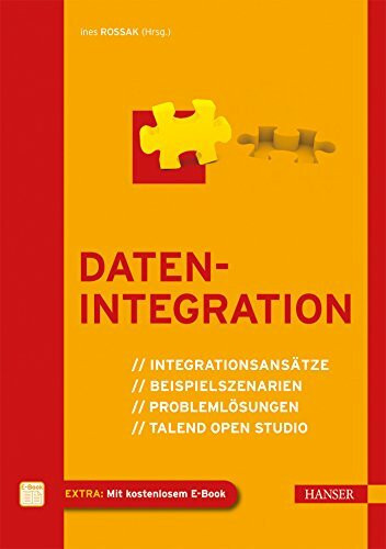 Datenintegration: Integrationsansätze, Beispielszenarien, Problemlösungen, Talend Open Studio
