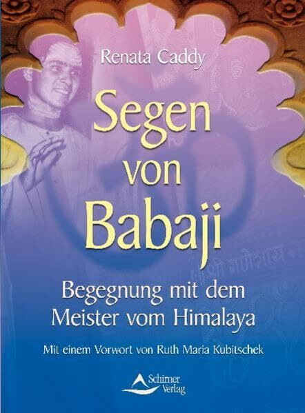 Segen von Babaji: Begegnung mit dem Meister vom Himalaya