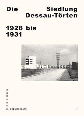 Die Siedlung Dessau-Törten 1926 bis 1931