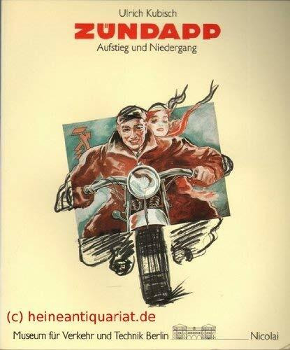 Zündapp: Ein Rückblick auf Käfervorläufer und Motorradelefanten (Berliner Beiträge zur Technikgeschichte und Industriekultur)