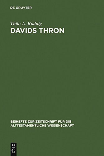 Davids Thron: Redaktionskritische Studien zur Geschichte von der Thronnachfolge Davids (Beihefte zur Zeitschrift für die alttestamentliche Wissenschaft, 358, Band 358)