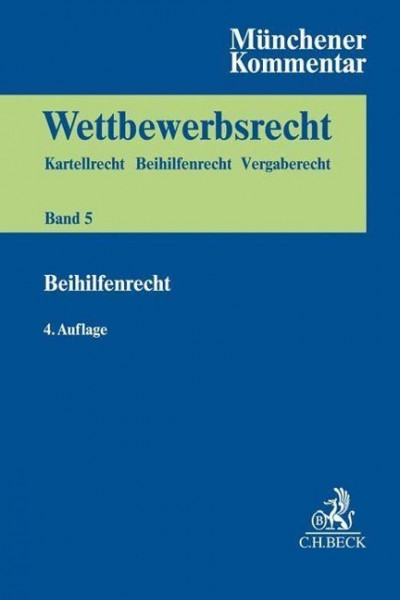 Münchener Kommentar zum Wettbewerbsrecht Bd. 5: Beihilfenrecht