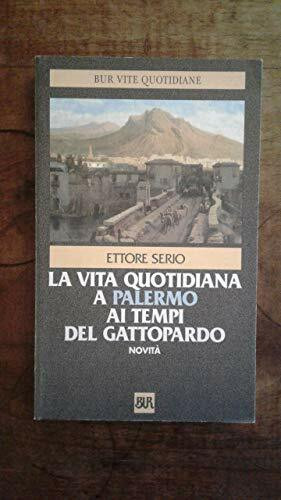 Vita quotidiana a Palermo al tempo del Gattopardo (BUR Storia e biografie, Band 1270)