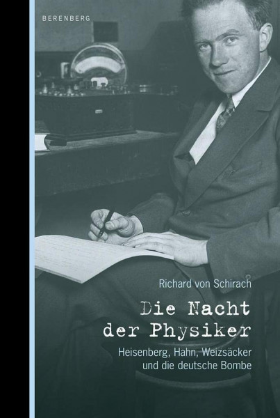 Die Nacht der Physiker: Heisenberg, Hahn, Weizsäcker und die deutsche Bombe