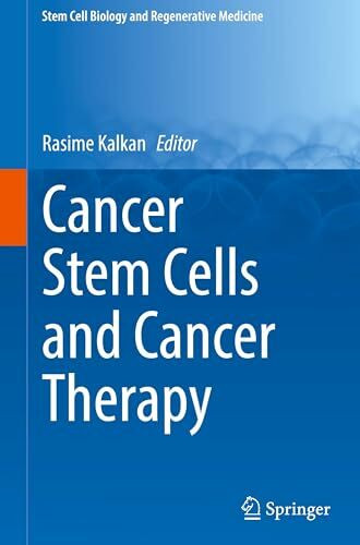 Cancer Stem Cells and Cancer Therapy (Stem Cell Biology and Regenerative Medicine, 76, Band 76)
