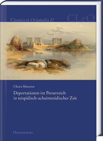 Deportationen im Perserreich in teispidisch-achaimenidischer Zeit (Classica et Orientalia)