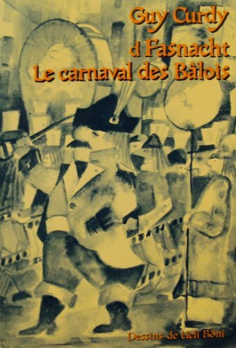 D'Fasnacht - Le carnaval des Bâlois