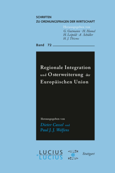 Regionale Integration und Osterweiterung der Europäischen Union (Schriften zu Ordnungsfragen der Wirtschaft, 72, Band 72)