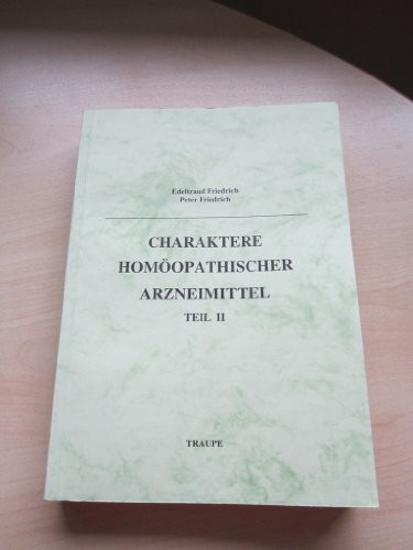 Charaktere homöopathischer Arzneimittel. Teil II: Teil 2