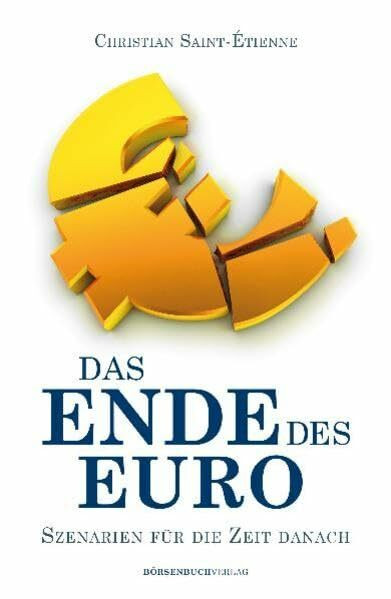 Das Ende des Euro: Szenarien für die Zeit danach