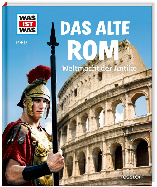 WAS IST WAS Band 55 Das alte Rom. Weltmacht der Antike (WAS IST WAS Sachbuch, Band 55)