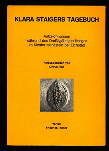 Klara Staigers Tagebuch. Aufzeichnungen während des Dreissigjährigen Krieges im Kloster Mariastein bei Eichstätt