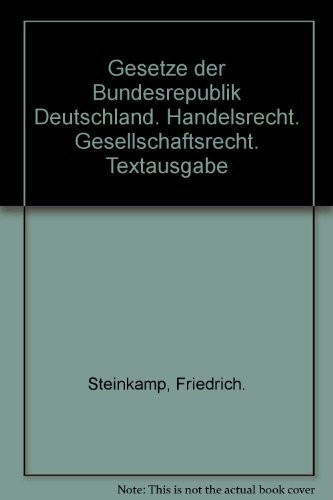 Gesetze der Bundesrepublik Deutschland. Handelsrecht. Gesellschaftsrecht. Textausgabe