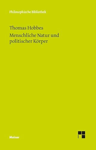 Menschliche Natur und politischer Körper (Philosophische Bibliothek)